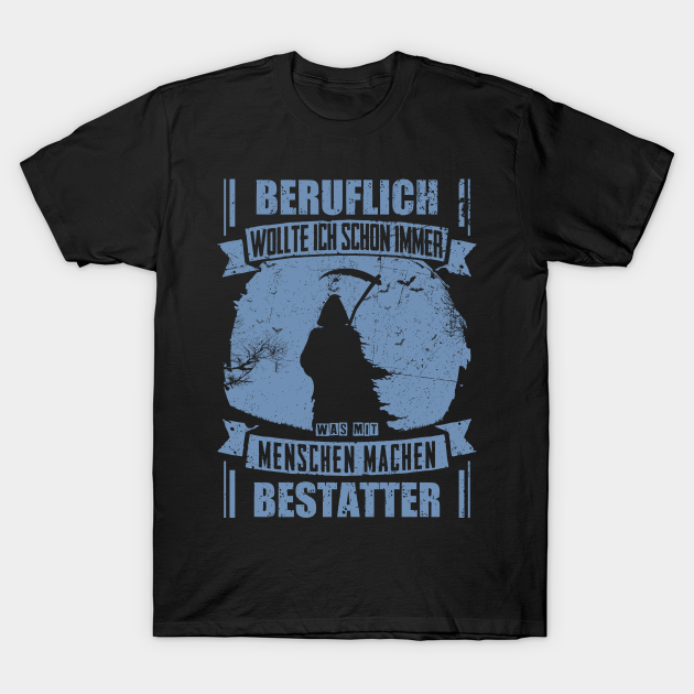 Bestatter lustig Beruflich wollte ich schon immer Geschenk TShirt
